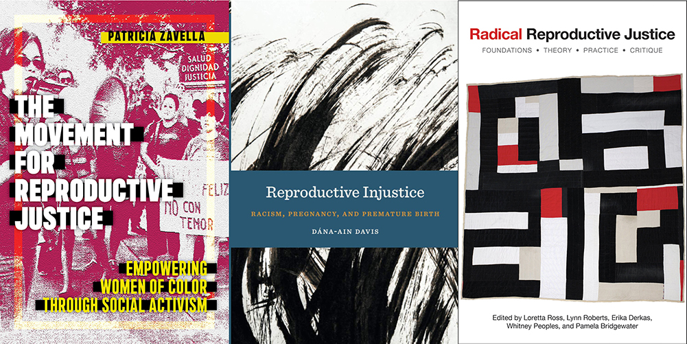 Covers of books related to reproductive justice and its intersectional relationships with race, class, and gend