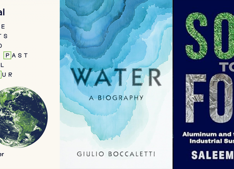 The covers of three books, Elemental, Water: A Biography, and Soil to Foil: Aluminum and the Quest for Industrial Sustainability