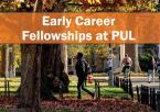 Text stating Early Career Fellowships at PUL; image showing students walking across campus