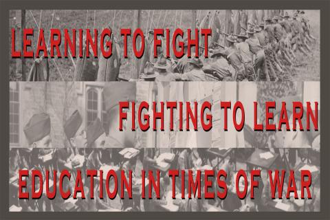 Learning to Fight, Fighting to Learn. Education and War Princeton University Exhibition